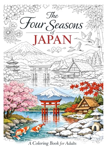 The Four Seasons of Japan: A Relaxing Adult Coloring Book Featuring Beautiful Japanese Scenery 表紙